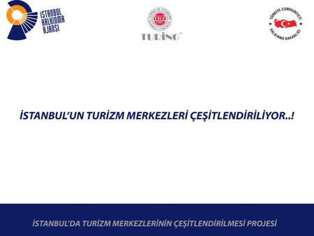 İstanbul Kalkınma Ajansı tarafından Küresel Turizm Merkezi İstanbul Mali Destek Programı kapsamında desteklenmekte olan “İstanbul’da Turizm Merkezlerinin.