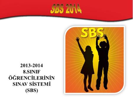 2013-2014 8.SINIF ÖĞRENCİLERİNİN SINAV SİSTEMİ (SBS)