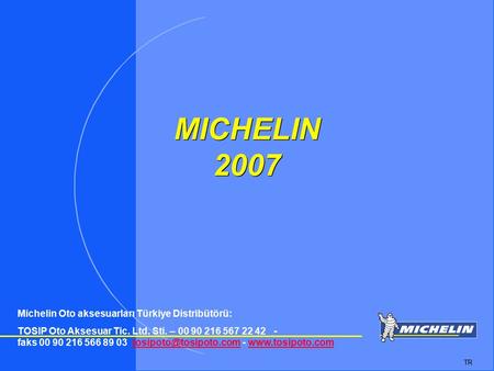 MICHELIN 2007 Michelin Oto aksesuarları Türkiye Distribütörü: