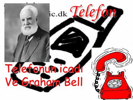 Telefonun icadı Ve Graham Bell