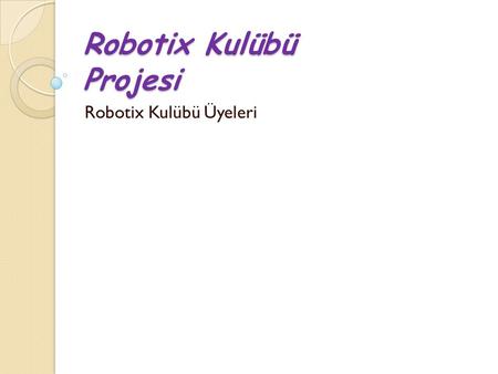 Robotix Kulübü Projesi Robotix Kulübü Üyeleri. İçindekiler: Röpörtaj Sorulan sorular ve cevapları Ekstra Bilgiler: Beyin nakli Yeni yapay organlar Biyomedikal.