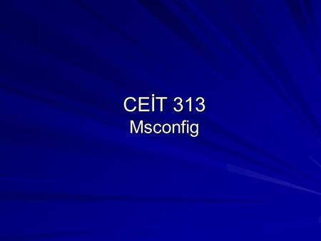 CEİT 313 Msconfig.