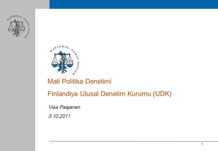 1 Mali Politika Denetimi Finlandiya Ulusal Denetim Kurumu (UDK) Visa Paajanen 3.10.2011.