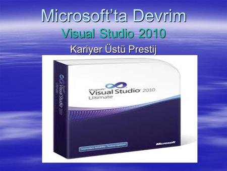 Microsoft’ta Devrim Visual Studio 2010 Kariyer Üstü Prestij.