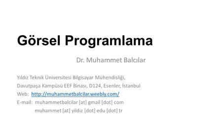 Görsel Programlama Dr. Muhammet Balcılar