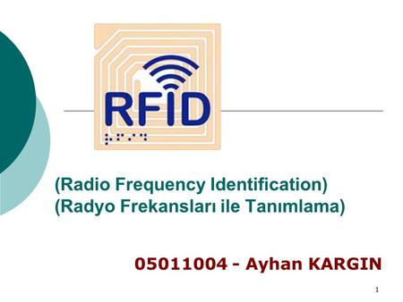 (Radio Frequency Identification) (Radyo Frekansları ile Tanımlama)