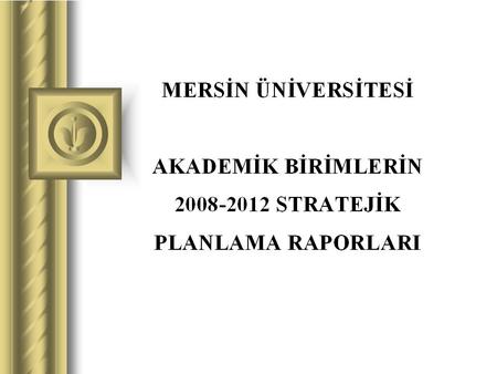 PRESENTATION The aim of Mersin University Tarsus Technical Education Faculty is to train teachers for the Vocational and Technical High Schools which.
