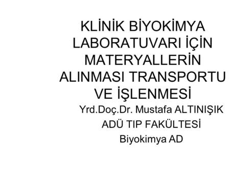 Yrd.Doç.Dr. Mustafa ALTINIŞIK ADÜ TIP FAKÜLTESİ Biyokimya AD