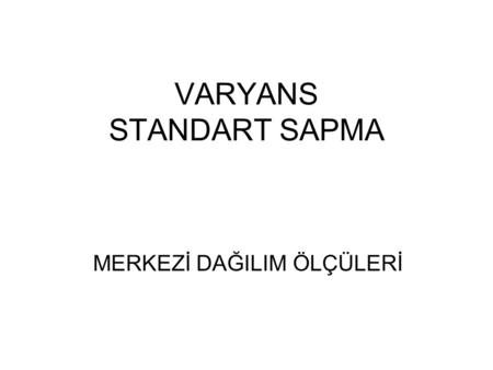 VARYANS STANDART SAPMA