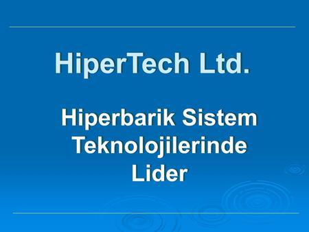HiperTech Ltd. Hiperbarik Sistem Teknolojilerinde Lider.