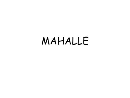 MAHALLE.