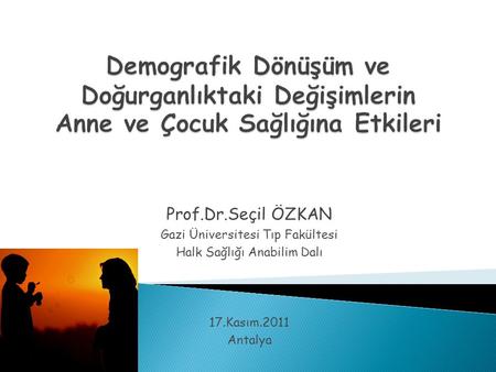 Prof.Dr.Seçil ÖZKAN Gazi Üniversitesi Tıp Fakültesi