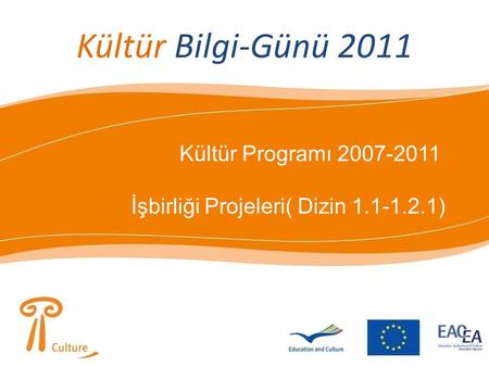 Kültür Bilgi-Günü 2011 Kültür Programı 2007-2011 İşbirliği Projeleri( Dizin 1.1-1.2.1)