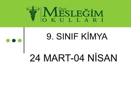 9. SINIF KİMYA 24 MART-04 NİSAN.