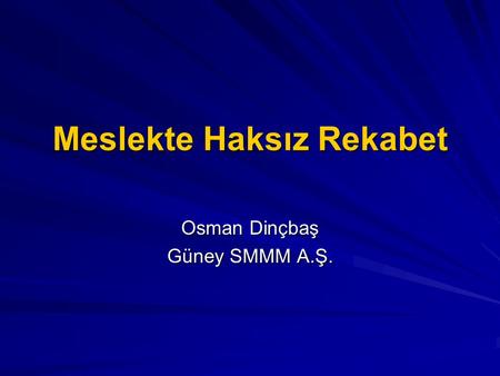 Meslekte Haksız Rekabet Osman Dinçbaş Güney SMMM A.Ş.