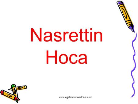 Nasrettin Hoca www.egitimcininadresi.com.