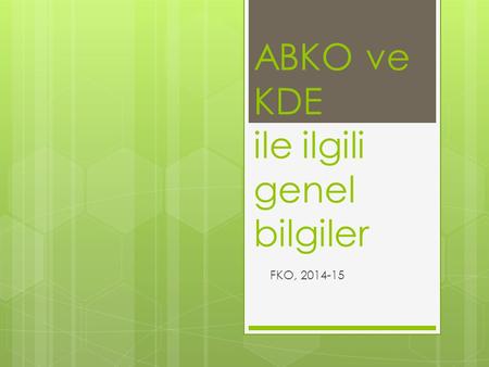 ABKO ve KDE ile ilgili genel bilgiler