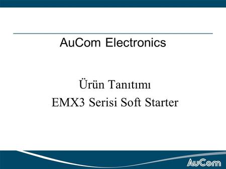 AuCom Electronics Ürün Tanıtımı EMX3 Serisi Soft Starter.