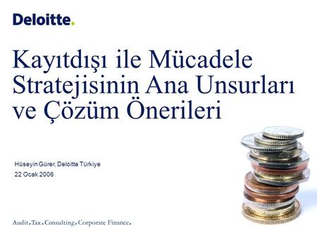 Hüseyin Gürer, Deloitte Türkiye 22 Ocak 2006 Kayıtdışı ile Mücadele Stratejisinin Ana Unsurları ve Çözüm Önerileri.