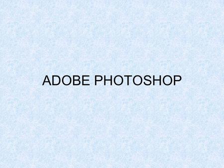 ADOBE PHOTOSHOP. Giriş: Bu bölümde, Web sayfası tasarlamaya yönelik resim, yazı, animasyon vb. düzenleme programlarından biri olan Adobe Photosop kullanımıyla.