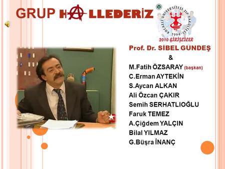 GRUP H LLEDERİZ Prof. Dr. SİBEL GÜNDEŞ & M.Fatih ÖZSARAY (başkan)