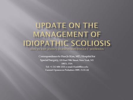 Update on the management of idiopathic scoliosis Han Jo Kim, John S