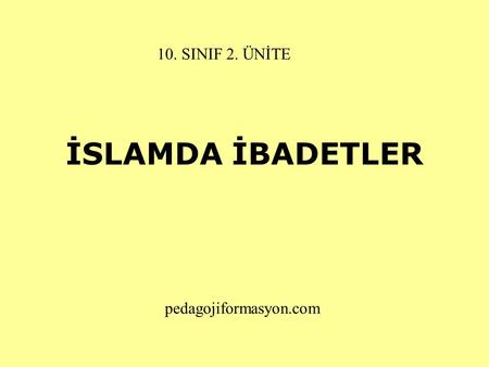 10. SINIF 2. ÜNİTE İSLAMDA İBADETLER pedagojiformasyon.com.