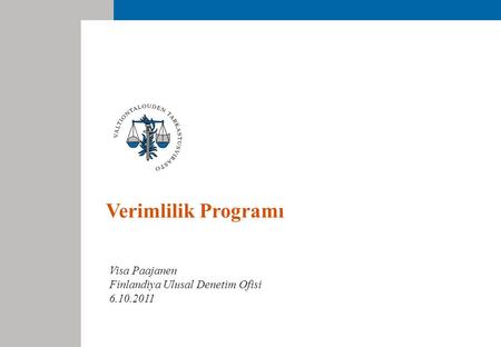 Verimlilik Programı Visa Paajanen Finlandiya Ulusal Denetim Ofisi 6.10.2011.