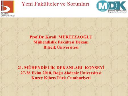 Prof.Dr. Kırali MÜRTEZAOĞLU Mühendislik Fakültesi Dekanı