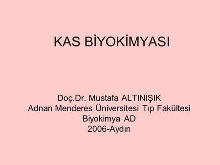 KAS BİYOKİMYASI Doç.Dr. Mustafa ALTINIŞIK
