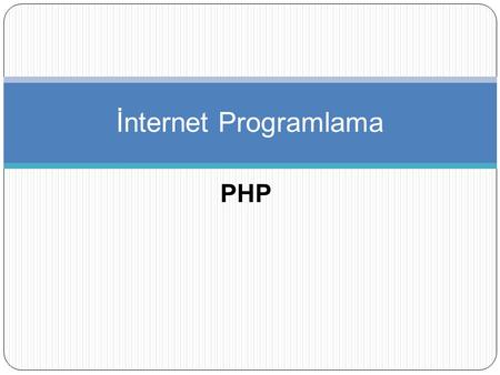 İnternet Programlama PHP.