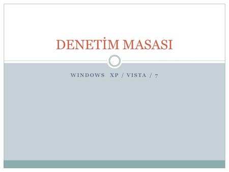 DENETİM MASASI WINDOWS XP / VISTA / 7.