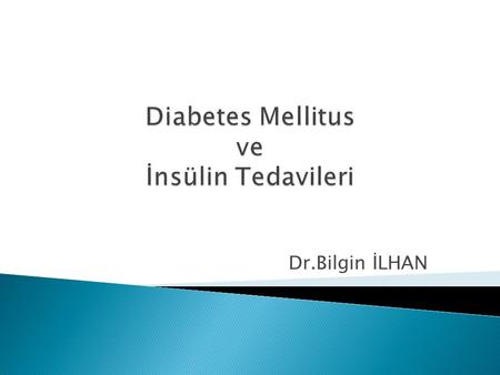 Diabetes Mellitus ve İnsülin Tedavileri