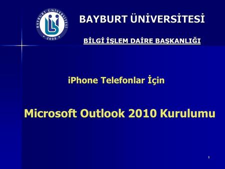 1 iPhone Telefonlar İçin Microsoft Outlook 2010 Kurulumu Microsoft Outlook 2010 Kurulumu.