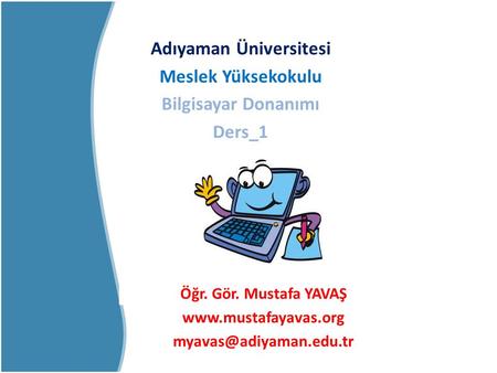 Adıyaman Üniversitesi Meslek Yüksekokulu Bilgisayar Donanımı Ders_1