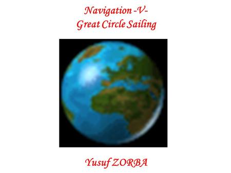 Navigation -V- Great Circle Sailing