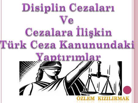 Disiplin Cezaları Ve Cezalara İlişkin Türk Ceza Kanunundaki