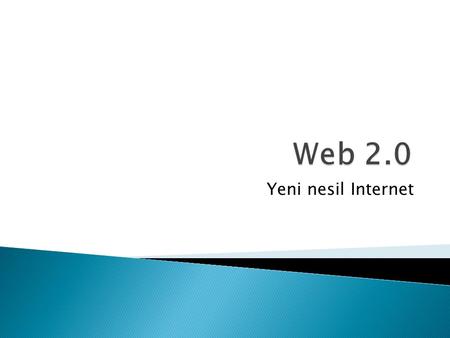 Web 2.0 Yeni nesil Internet.