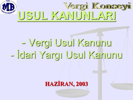USUL KANUNLARI - Vergi Usul Kanunu - İdari Yargı Usul Kanunu HAZİRAN, 2003.