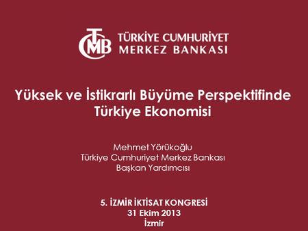 Yüksek ve İstikrarlı Büyüme Perspektifinde Türkiye Ekonomisi