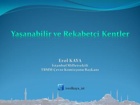 /erolkaya_ist. Sunum Planı  Türkiye’de Belediyeciliğin Gelişimi  Küresel Eğilimler  Modern Kent Yönetimi 2.