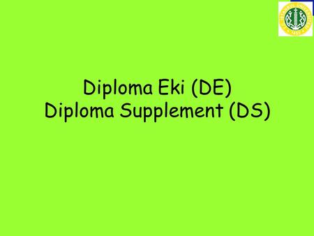 Diploma Eki (DE) Diploma Supplement (DS)