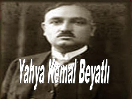 Yahya Kemal Beyatlı.