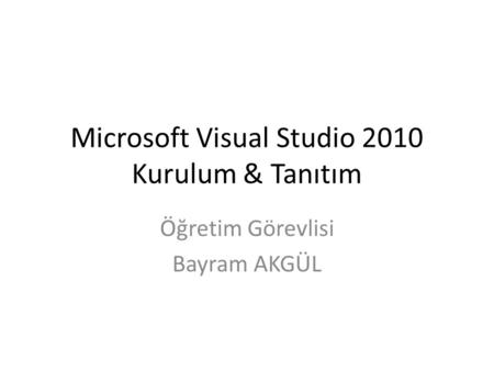 Microsoft Visual Studio 2010 Kurulum & Tanıtım