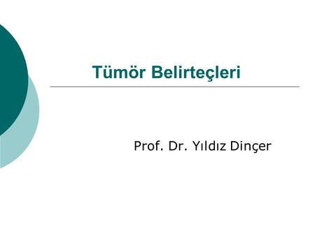 Tümör Belirteçleri Prof. Dr. Yıldız Dinçer.