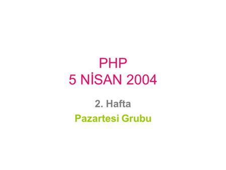 PHP 5 NİSAN 2004 2. Hafta Pazartesi Grubu. Function 