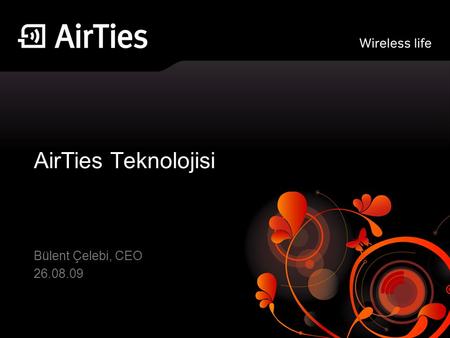 AirTies Teknolojisi Bülent Çelebi, CEO 26.08.09.