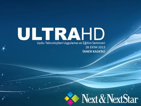 ULTRA HD Uydu Teknolojileri Uygulama ve Eğitim Semineri 26 EKİM 2013 TANER KADERLİ.