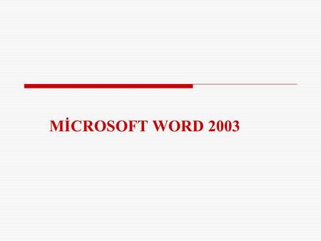 MİCROSOFT WORD 2003.