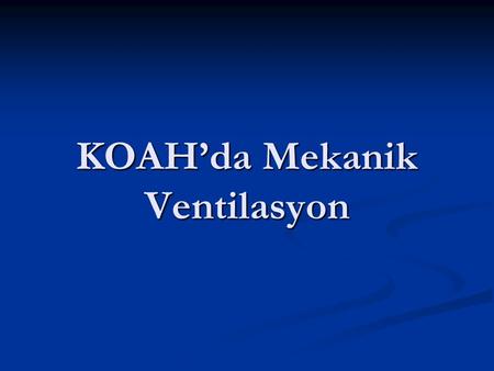 KOAH’da Mekanik Ventilasyon